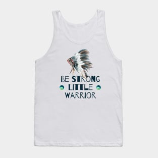 Be Strong Little Warrior Tank Top